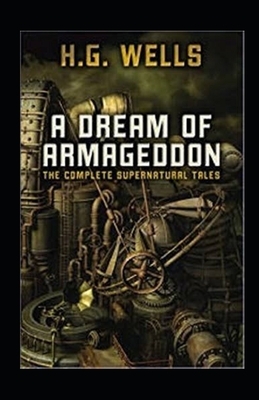 A Dream of Armageddon Illustrated by H.G. Wells