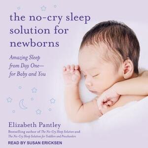 The No-Cry Sleep Solution for Newborns: Amazing Sleep from Day One - For Baby and You by Elizabeth Pantley