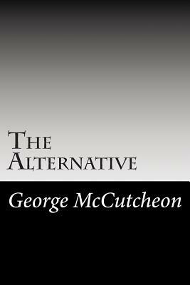 The Alternative by George Barr McCutcheon