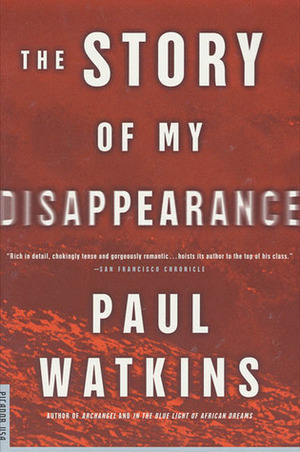The Story of My Disappearance: A Novel by Paul Watkins