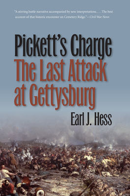 Pickett's Charge--The Last Attack at Gettysburg by Earl J. Hess