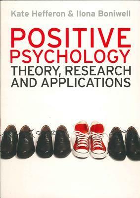 Positive Psychology: Theory, Research and Applications by Ilona Boniwell, Kate Hefferon