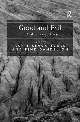 Good and Evil: Quaker Perspectives by Jackie Leach Scully