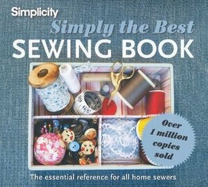 Simplicity Simply the Best Sewing Book: The Essential Reference for All Home Sewers by Simplicity Pattern Company