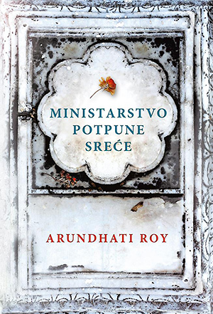 Ministarstvo potpune sreće by Arundhati Roy