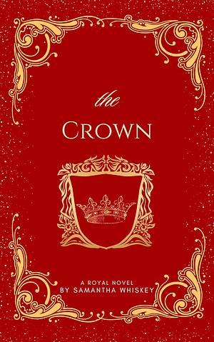 The Crown by Samantha Whiskey