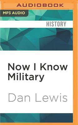 Now I Know Military by Dan Lewis