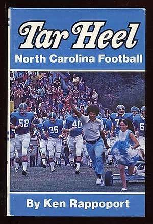 Tar Heel: North Carolina Football by Ken Rappoport