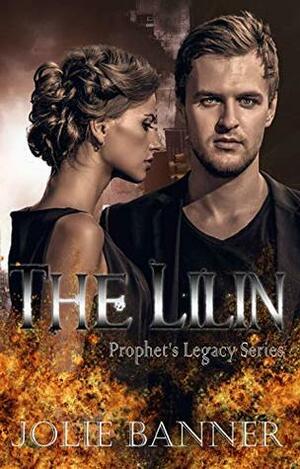 The Lilin (Prophet's Legacy Series Book 4) by Jolie Banner