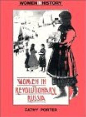 Women in Revolutionary Russia by Cathy Porter
