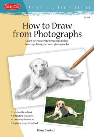 How to Draw from Photographs: Learn how to make your drawings picture perfect by Diane Cardaci