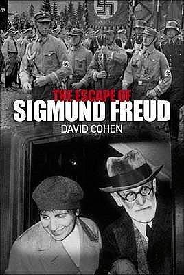 The Escape of Sigmund Freud by David Cohen, David Cohen