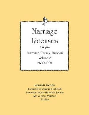 Lawrence County Missouri Marriages 1900-1904 by Lawrence County Historical Society, Virginia Y. Schmidt