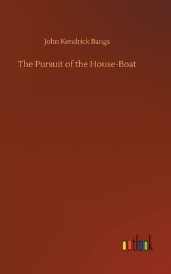 The Pursuit of the House-Boat by John Kendrick Bangs