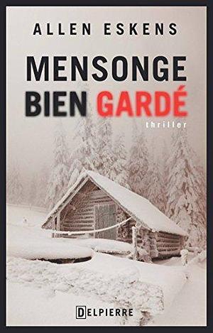 Mensonge bien gardé by Allen Eskens