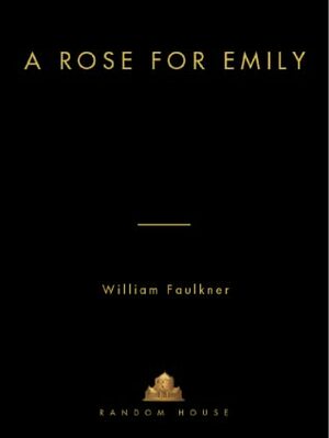 A Rose for Emily and Other Stories by William Faulkner