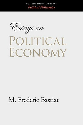 Essays on Political Economy by Frédéric Bastiat