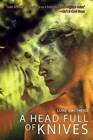 A Head Full of Knives by Luke Smitherd, Luke Smitherd