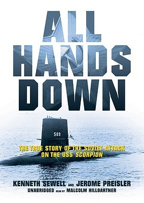 All Hands Down: The True Story of the Soviet Attack on the USS Scorpion by Kenneth Sewell, Jerome Preisler