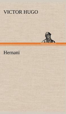 Hernani by Victor Hugo
