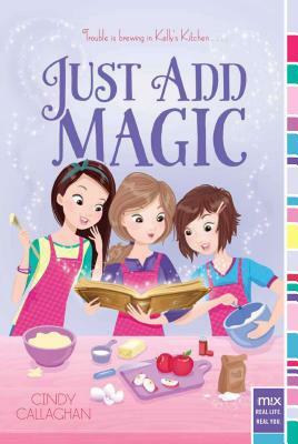 Just Add Magic by Cindy Callaghan