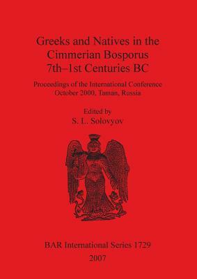 Greeks and Natives in the Cimmerian Bosporus 7th-1st Centuries BC by 