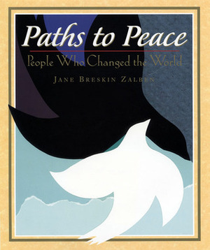 Paths to Peace: People Who Changed the World: People Who Changed the World by Jane Breskin Zalben