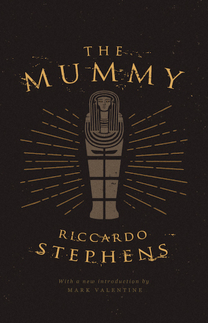 The Mummy by Riccardo Stephens, Mark Valentine