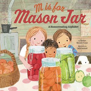 M is for Mason Jar by Carolyn Bennett Fraiser