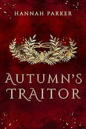 Autumn's Traitor by Hannah Parker
