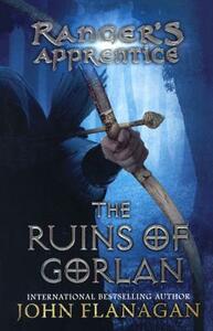 The Ruins of Gorlan by John Flanagan