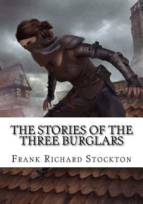 The Stories of the Three Burglars by Frank Richard Stockton