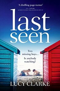 Last Seen by Lucy Clarke