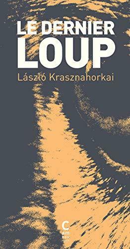Le Dernier Loup by László Krasznahorkai