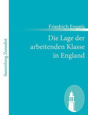 Die Lage der arbeitenden Klasse in England: Nach eigner Anschauung und authentischen Quellen by Friedrich Engels