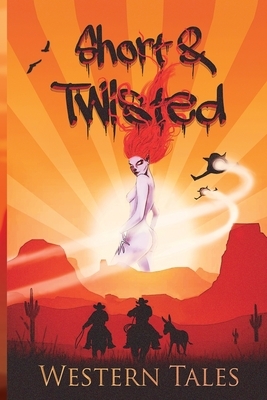 Short and Twisted Western Tales by Rj Sullivan, Pat Hauldren, del Cain