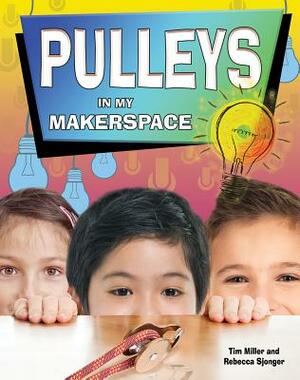 Pulleys in My Makerspace by Tim Miller