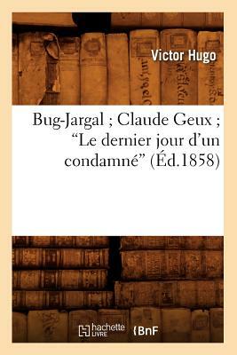Bug-Jargal Claude Geux Le dernier jour d'un condamné (Éd.1858) by Hugo V