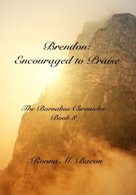 Brendon: Encouraged to Praise by Ronna M. Bacon