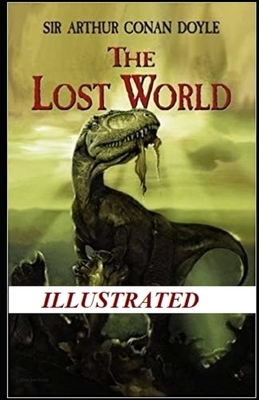 The Lost World Illustrated by Arthur Conan Doyle