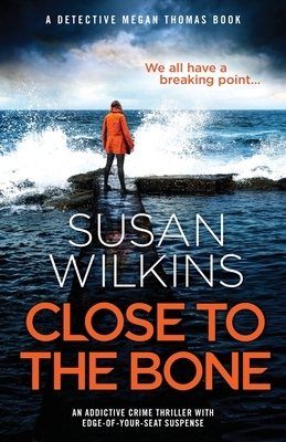 Close to the Bone by Susan Wilkins