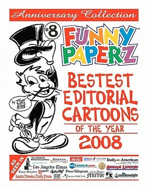 FUNNY PAPERZ #8 - Bestest Editorial Cartoons of the Year - 2008 by Joe King