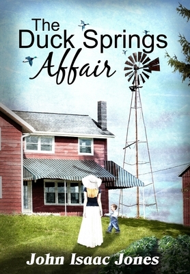 The Duck Springs Affair by John Isaac Jones