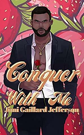 Conquer with Me: Book Two in the Tony and LeAndra Bad Boy Meets Good Girl Romance Series by Jimi Gaillard-Jefferson