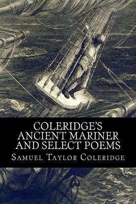 Coleridge's Ancient Mariner and Select Poems by Samuel Taylor Coleridge