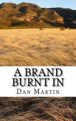 A Brand Burnt in by Dan Martin