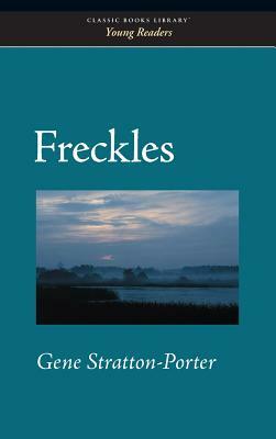 Freckles by Gene Stratton-Porter