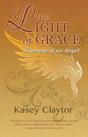 The Light of Grace by Kasey Claytor, Kasey J. Claytor
