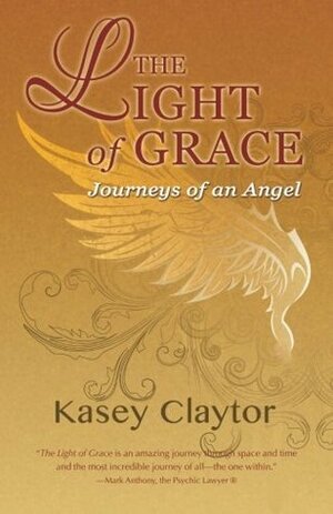 The Light of Grace by Kasey J. Claytor, Kasey Claytor