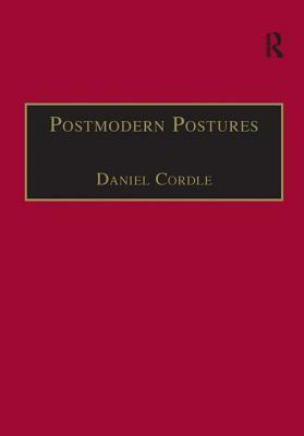 Postmodern Postures: Literature, Science and the Two Cultures Debate by Daniel Cordle